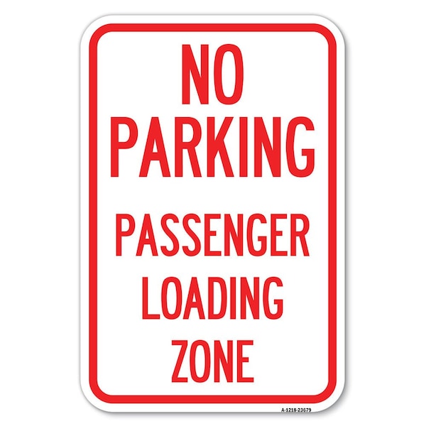 No Parking Passenger Loading Zone Heavy-Gauge Aluminum Sign, 12" x 18", A-1218-23679
